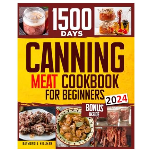 Canning Meat Cookbook for Beginners: Stock your Pantry for 1500 Days with Easy Quick & Safe Recipes to Preserve that Fresh-Made Taste