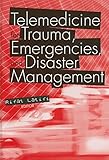 Telemedicine for Trauma, Emergencies, and Disaster Management