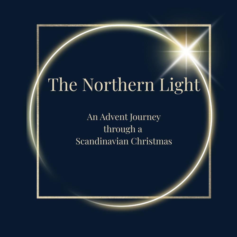 The Northern Light: An Advent Journey through a Scandinavian Christmas