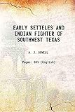  EARLY SETTELES AND INDIAN FIGHTER OF SOUTHWEST TEXAS 1900 [Hardcover]