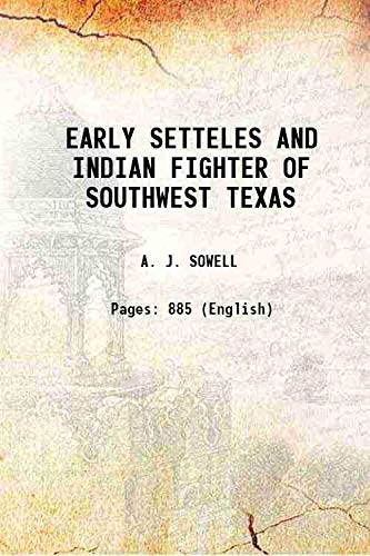  EARLY SETTELES AND INDIAN FIGHTER OF SOUTHWEST TEXAS 1900 [Hardcover]