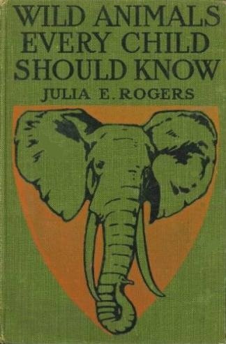 Wild Animals Every Child Should Know: Rogers, Julia E.: Amazon.com: Books
