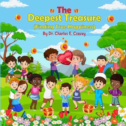 The Deepest Treasure: Finding True Happiness (Learning to be a Better Person)