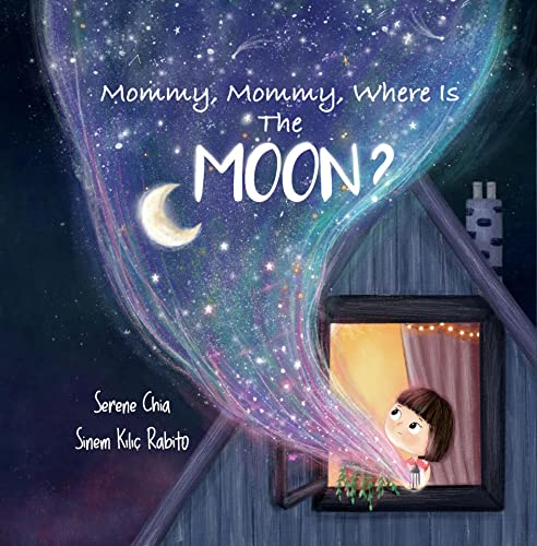 Mommy, Mommy, Where Is The Moon?: a children's book about the bond between mother and daughter and cool Moon facts for 2-6 year olds