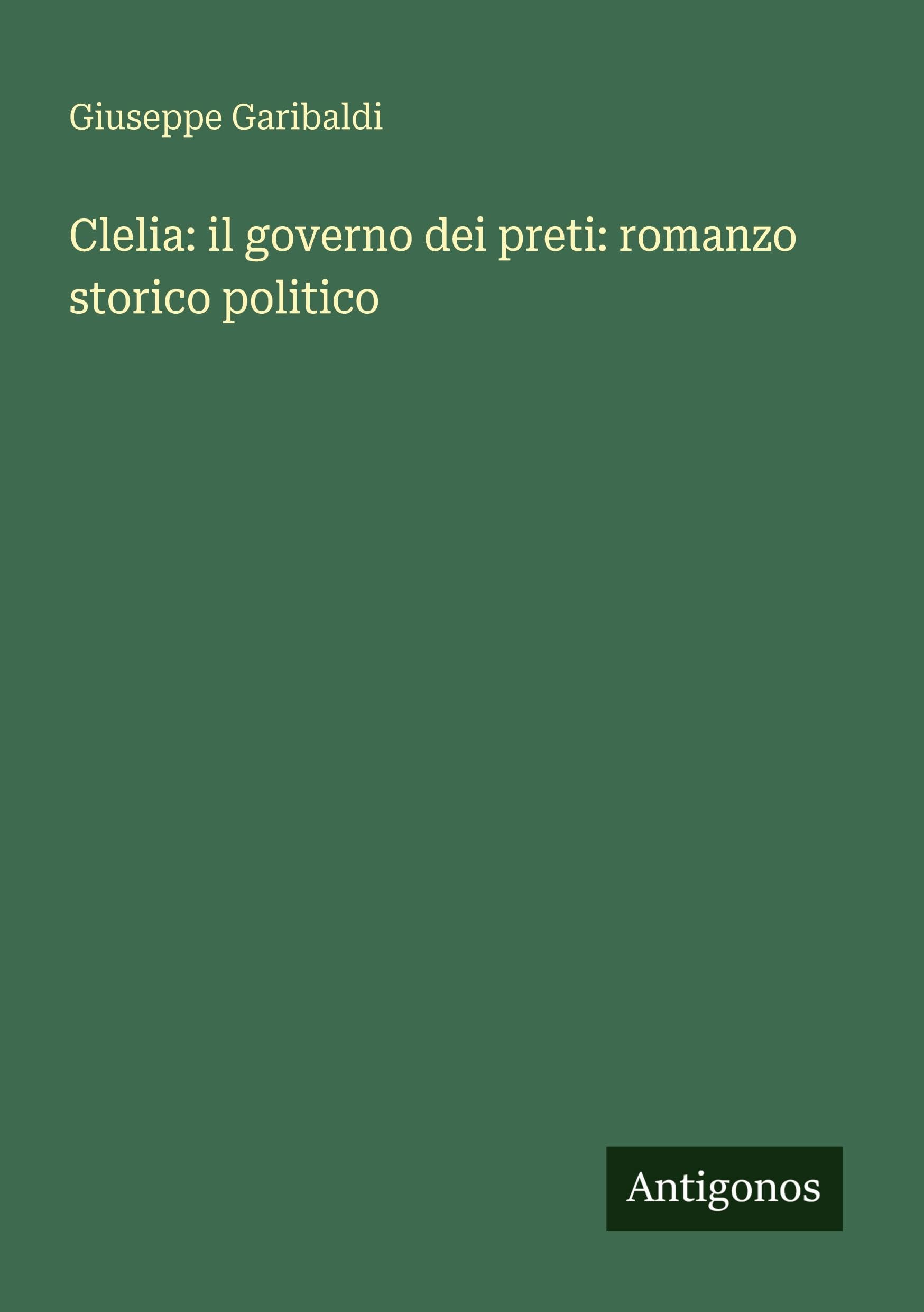 Clelia: il governo dei preti: romanzo storico politico
