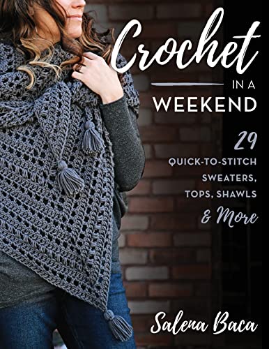 Stackpole Books Crochet in a Weekend: 29 Quick-to-Stitch Sweaters, Tops, Shawls & More