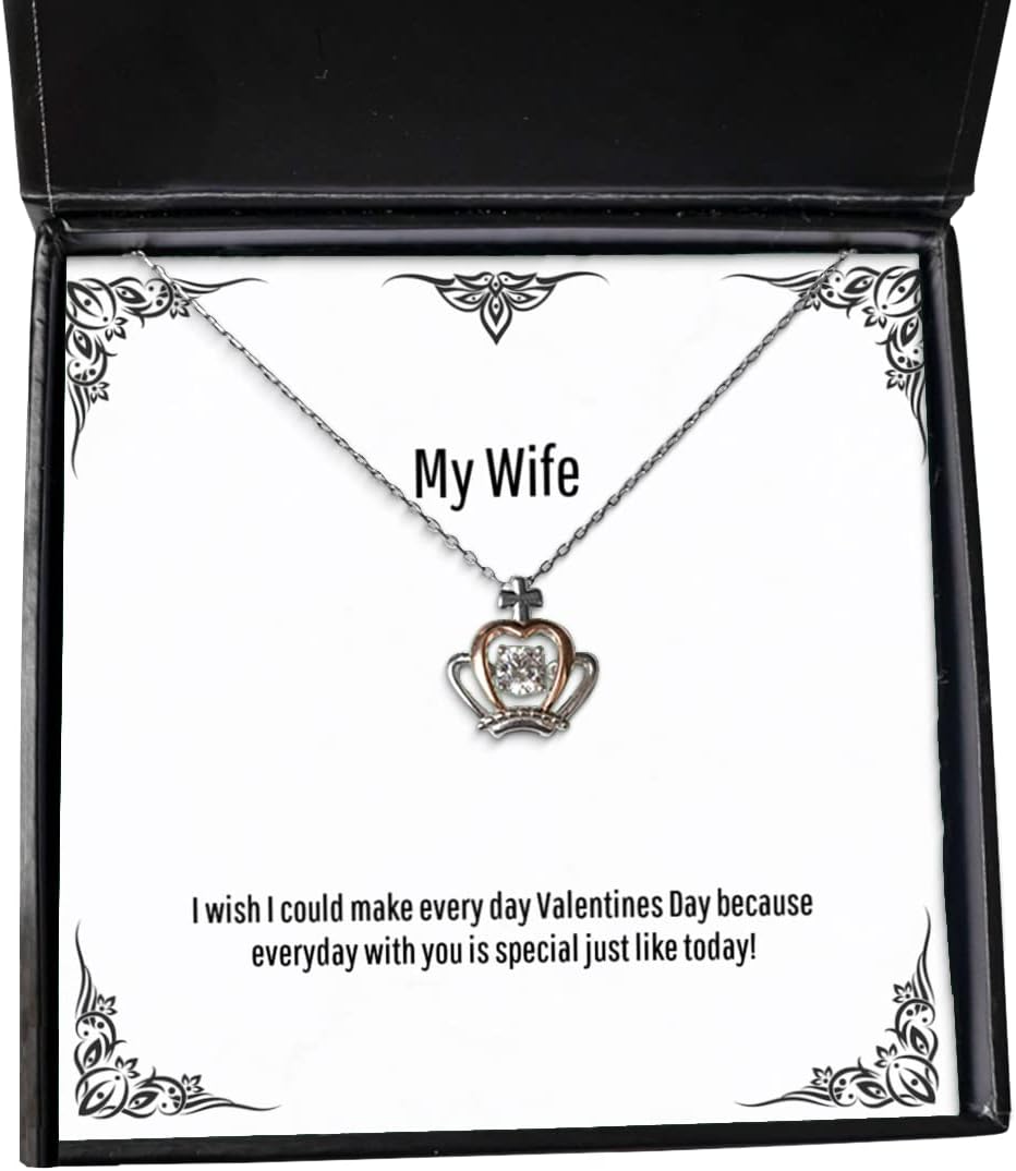Perfect Wife, I Wish I Could Make Every Day Valentines Day Because Everyday with You is!, Holiday Crown Pendant Necklace for Wife