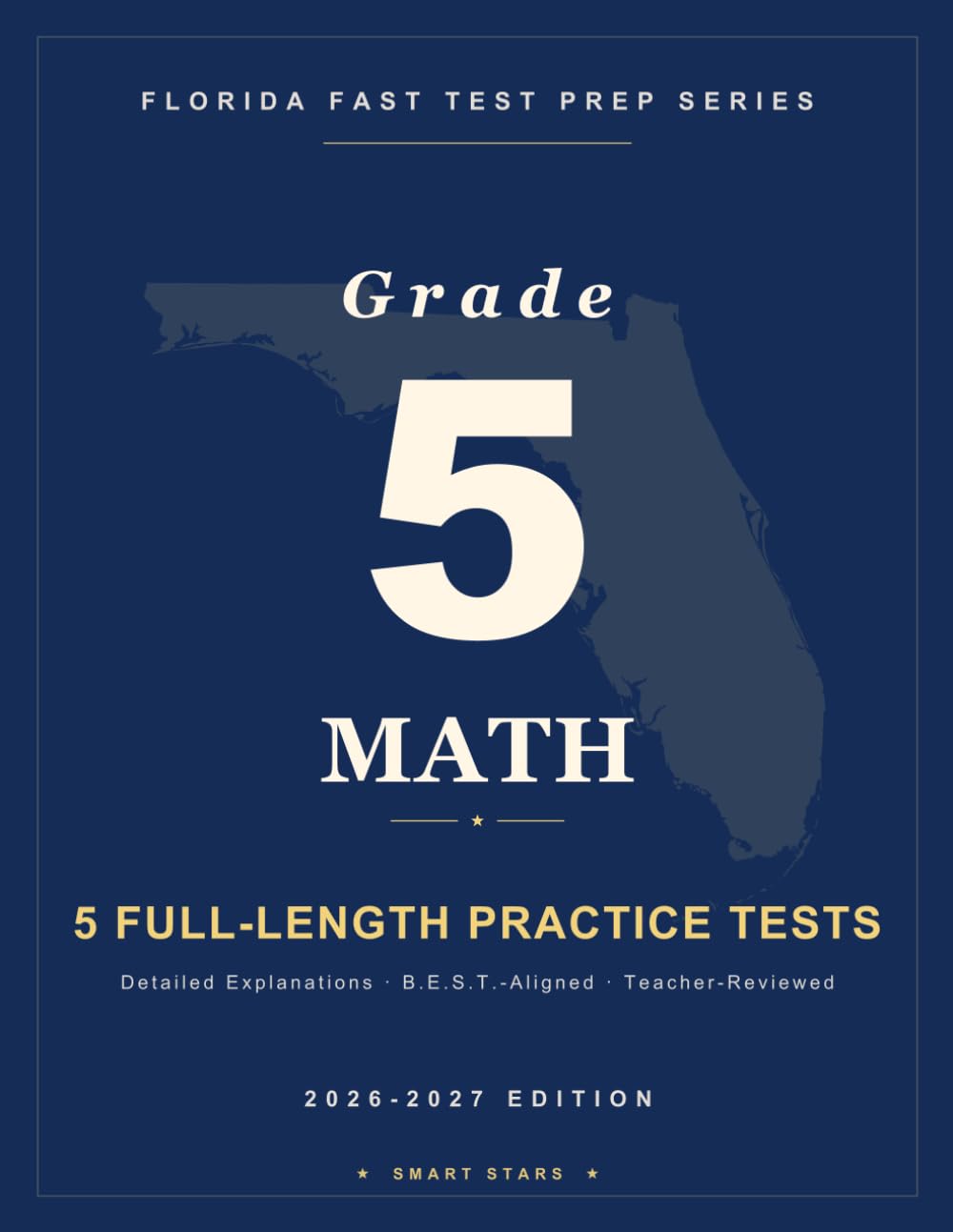 Smart Stars Florida FAST Grade 5 Mathematics: 5 Practice Tests with Detailed Answer Explanations