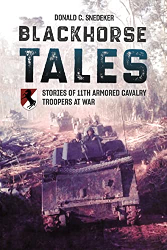 Blackhorse Tales: Stories of 11th Armored Cavalry Troopers at War (English Edition) - Snedeker, Don