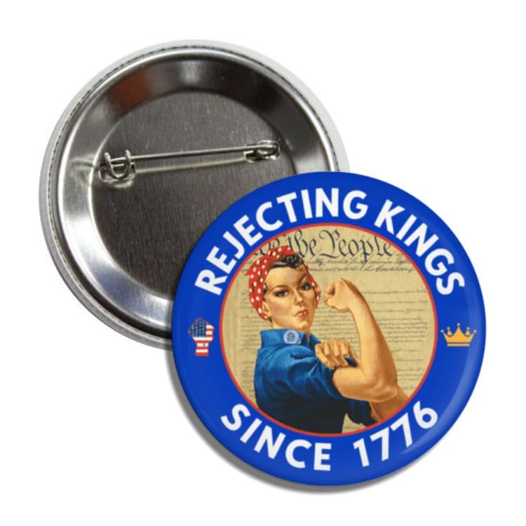 Patriotic Political Button Pin Rejecting Kings Since 1776 Blue Round Metal Pin 2.25 Inch Diameter American Revolution Anti Trump Theme