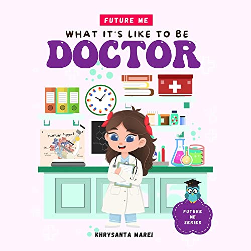 What It Is Like To Be Doctor A Children’s Book About Doctors. Doctor
