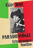  Paradiesvögel: Erinnerungen 1911-1945