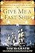 Give Me a Fast Ship: The Continental Navy and America's Revolution at Sea