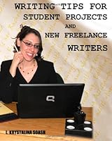 Writing Tips for Student Projects and New Freelance Writers 1449566308 Book Cover