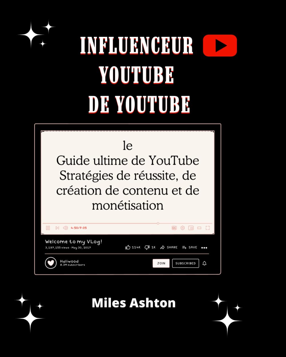 Influenceur YouTube: le Guide ultime de YouTube Stratégies de réussite, de création de contenu et de monétisation: le Guide ultime de YouTube ... de cration de contenu et de montisation