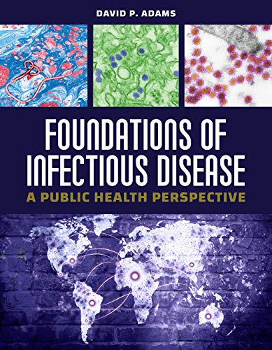 Foundations of Infectious Disease: A Public Health Perspective Foundations of Infectious Disease: A Public Health Perspective