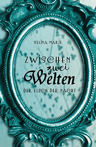 Zwischen Zwei Welten Der Fluch Der Nacht Scarlett Callum 1 Ebook Marie Selina Amazon De Kindle Shop
