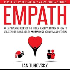 Empath: An Empowering Book for the Highly Sensitive Person on Utilizing Your Unique Ability and Maximizing Your Human Potential cover art