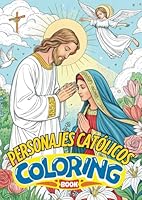 PERSONAJES CATÓLICOS COLORING BOOK: PAPAS, SANTOS, VIRGEN MARÍA, JESÚS... (Spanish Edition) B0F5M7N912 Book Cover