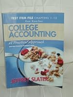 College Accounting , A Practical Approach, Test Item File Chapters 1 - 12, With New Finanacial Statements Added 0132286432 Book Cover