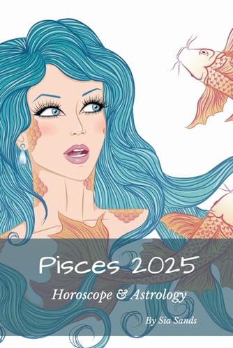Pisces 2025: Horoscope & Astrology (Horoscopes 2025)