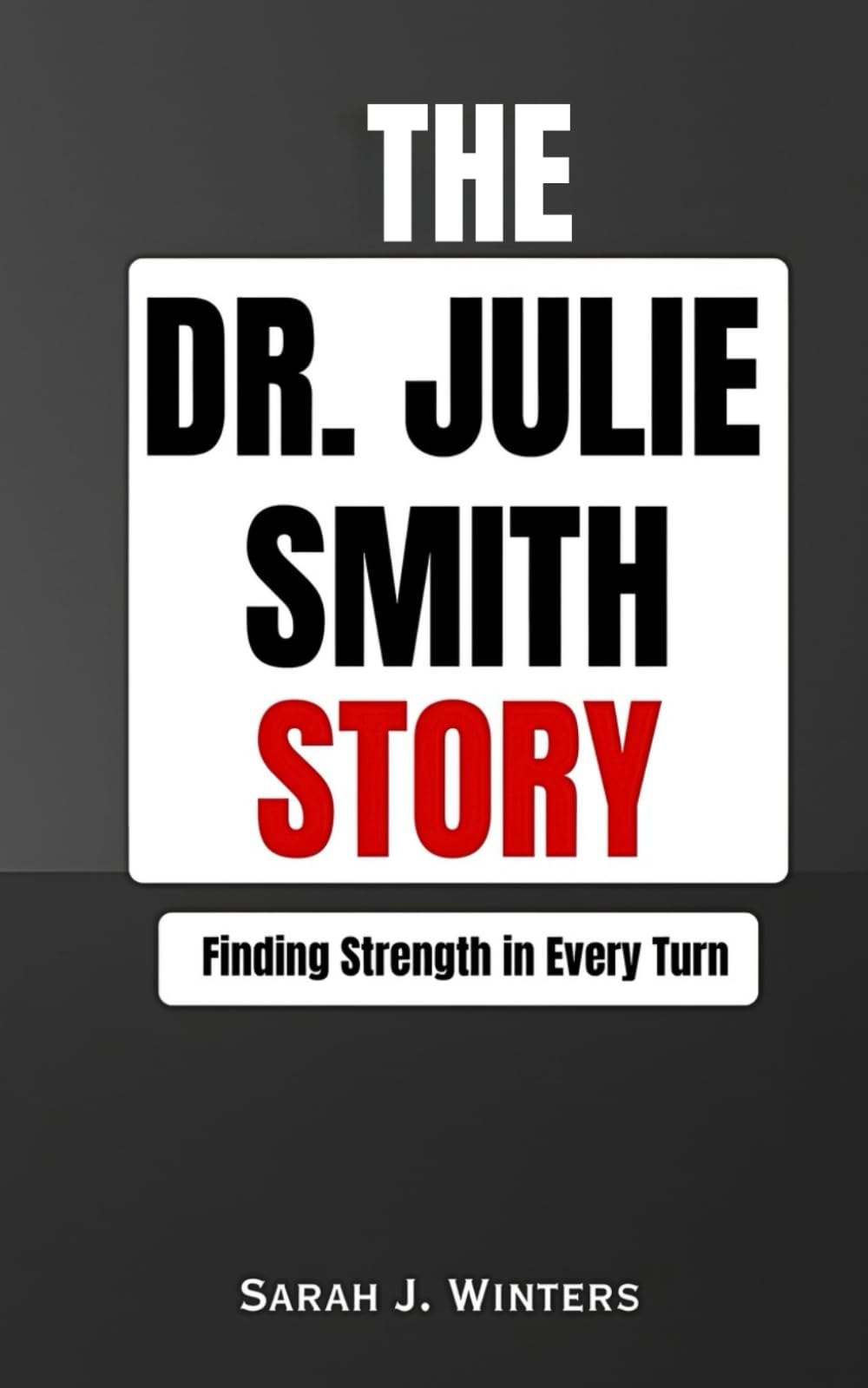 The Dr. Julie Smith Story: Finding Strength in Every Turn