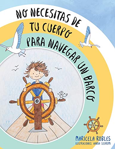 No necesitas de tu cuerpo para navegar un barco: Un cuento de aventuras de piratas que ayuda a padres y abuelos a dar a conocer la meditación y sus conceptos a los niños y niños. (Spanish Edition)