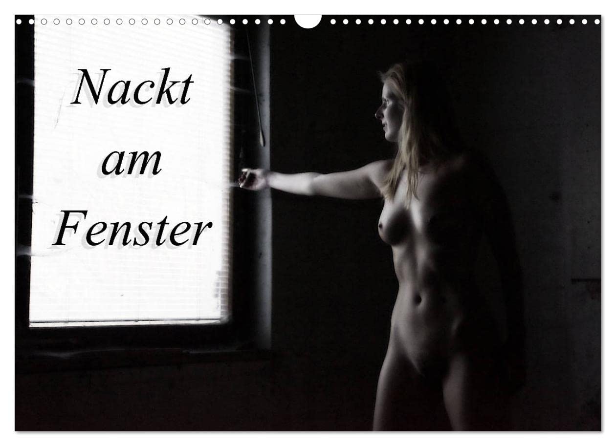 Nackt am Fenster (Wandkalender 2023 DIN A3 quer), Calvendo Monatskalender