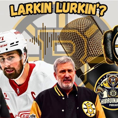 HiBruiNation #78 - Dylan Larkin to Boston!