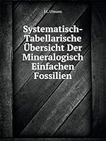 Systematisch-Tabellarische Übersicht Der Mineralogisch Einfachen Fossilien 5519059101 Book Cover