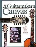 A Guitarmaker's Canvas: The Inlay Art of Grit Laskin