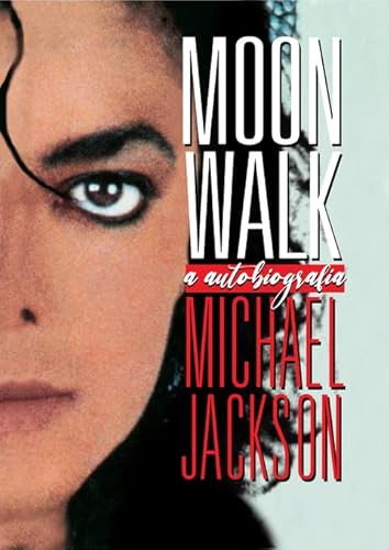 Moonwalk: A Autobiografia de Michael Jackson - Michael Jackson