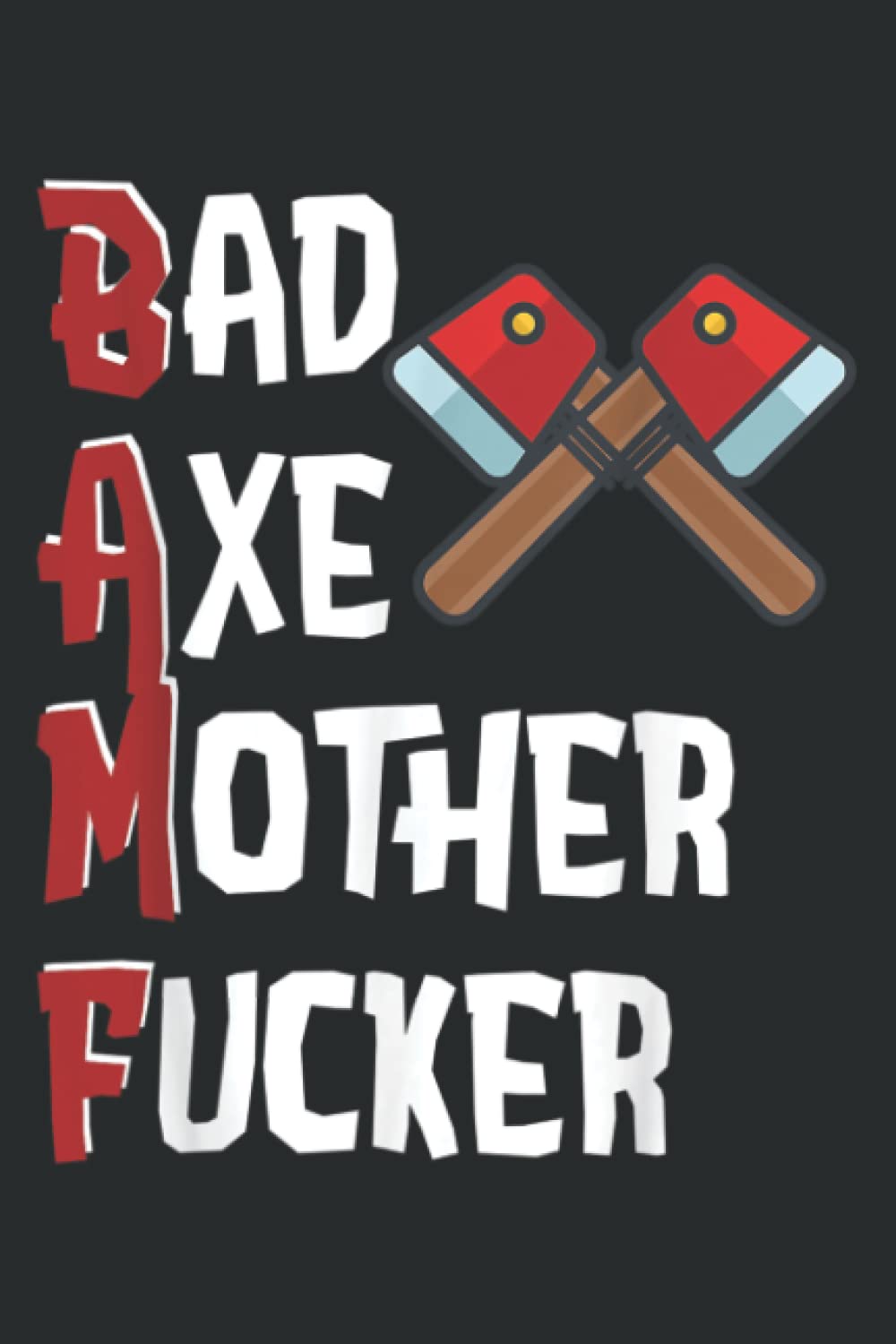 Bamf Axe Throwing Bad Ass Mother Fucker Funny: Lined with 6" x 9", 110 Pages, For Memo Diary Journal, Perfect for School, Office & Home