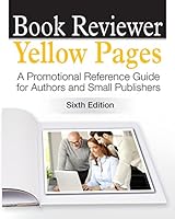 The Book Reviewer Yellow Pages: A Promotional Reference Guide for Authors and Small Publishers 1937361233 Book Cover