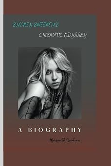Sydney Sweeneys Cinematic Odyssey A Biography
