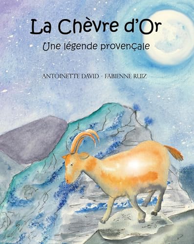 LA CHÈVRE D'OR: Une légende provençale
