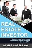  Real Estate Investor: Become a Smart Property Investor with Advanced Investing Techniques, Methods and Rules
