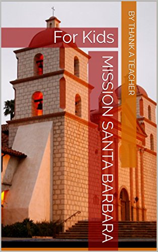 Mission Santa Barbara: For Kids (California Missions Book 4)