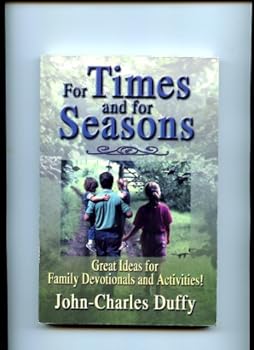 For Times and for Seasons: Great Ideas for Family Devotionals and Activities