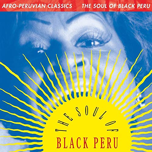 AFRO-PERUVIAN CLASSICS - THE SOUL OF BLACK PERU [Vinilo]