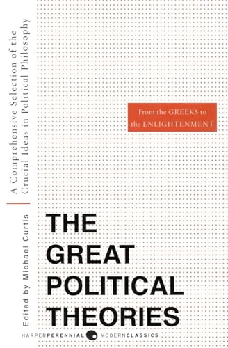 Great Political Theories V.1: A Comprehensive Selection of the Crucial Ideas in Political Philosophy...