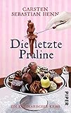 Die letzte Praline (Professor-Bietigheim-Krimis 3): Ein kulinarischer Krimi Die letzte Praline (Professor-Bietigheim-Krimis 3): Ein kulinarischer Krimi