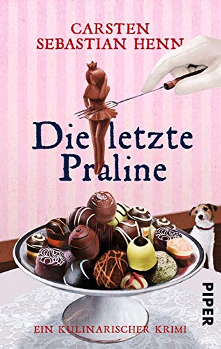 Die letzte Praline (Professor-Bietigheim-Krimis 3): Ein kulinarischer Krimi Die letzte Praline (Professor-Bietigheim-Krimis 3): Ein kulinarischer Krimi