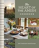 The Heart of the Amish Cookbook: 200 Traditional Amish Recipes