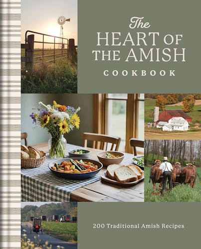 The Heart of the Amish Cookbook: 200 Traditional Amish Recipes