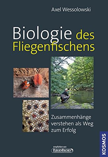 Biologie des Fliegenfischens: Zusammenhänge verstehen als Weg zum Erfolg Biologie des Fliegenfischens: Zusammenhänge verstehen als Weg zum Erfolg