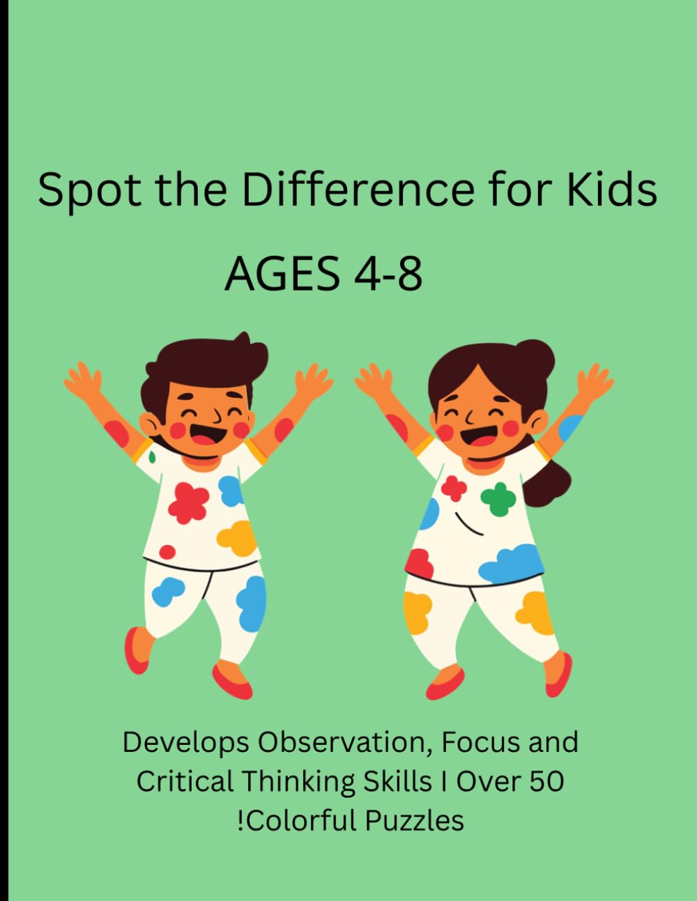 Spot the Difference for Kids: A Fun and Educational Puzzle Book for Ages 4-8. Packed with 40+ Challenging Puzzles and Colorful Illustrations for Brain-Boosting Play.