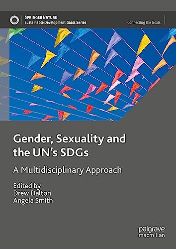 Gender, Sexuality and the UN's SDGs: A Multidisciplinary Approach (Sustainable Development Goals Series)
