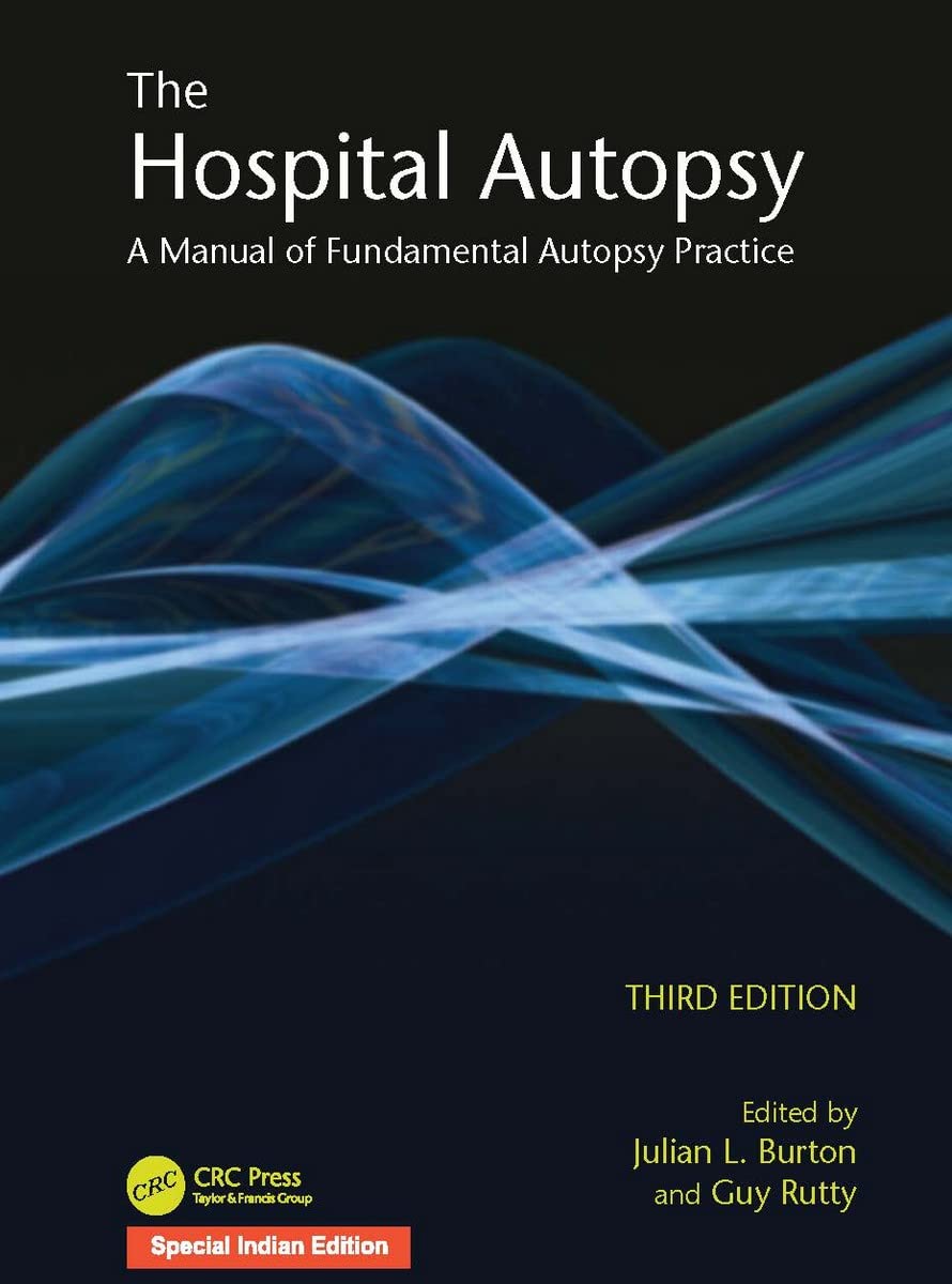 THE HOSPITAL AUTOPSY A MANUAL OF FUNDAMENTAL AUTOPSY PRACTICE, 3/ED THE HOSPITAL AUTOPSY A MANUAL OF FUNDAMENTAL AUTOPSY PRACTICE, 3/ED