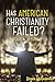 Has American Christianity Failed?